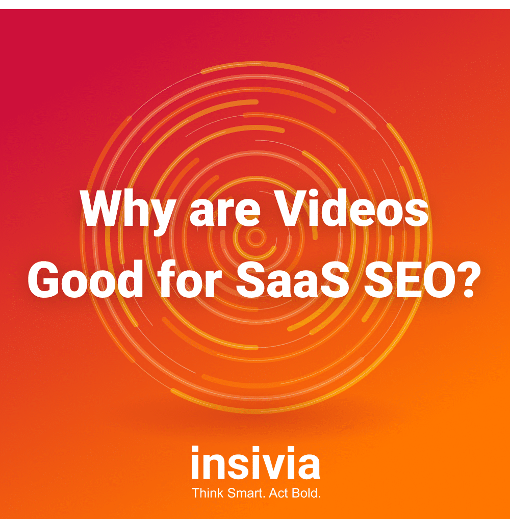 why-are-videos-good-for-saas-seo-insivia-marketing