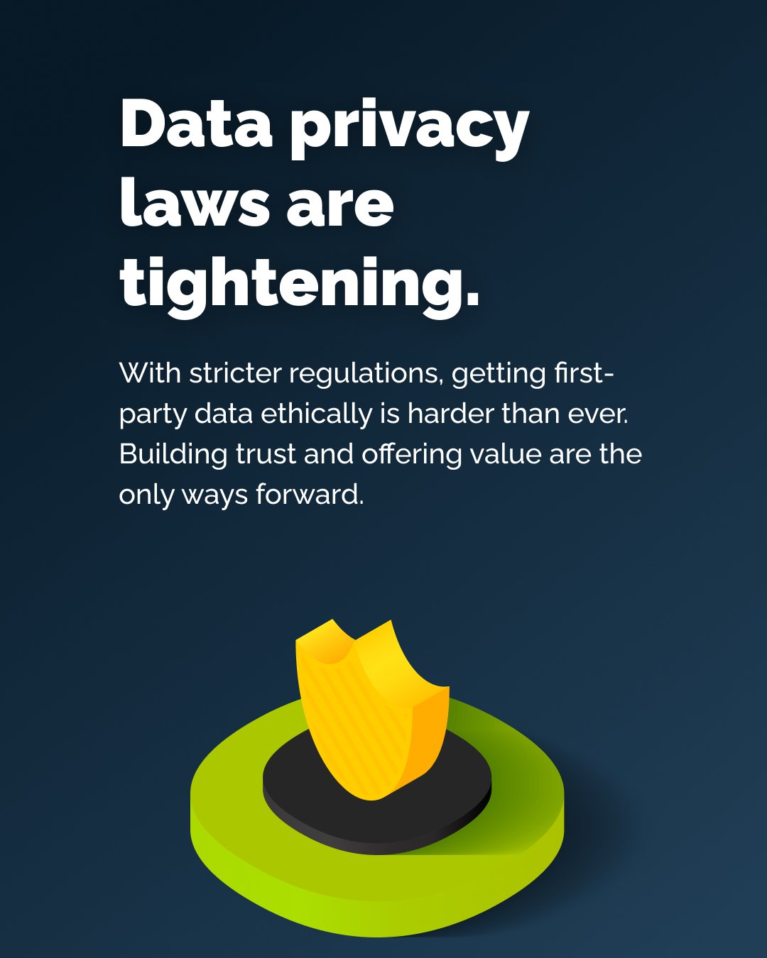 Data privacy laws are tightening.