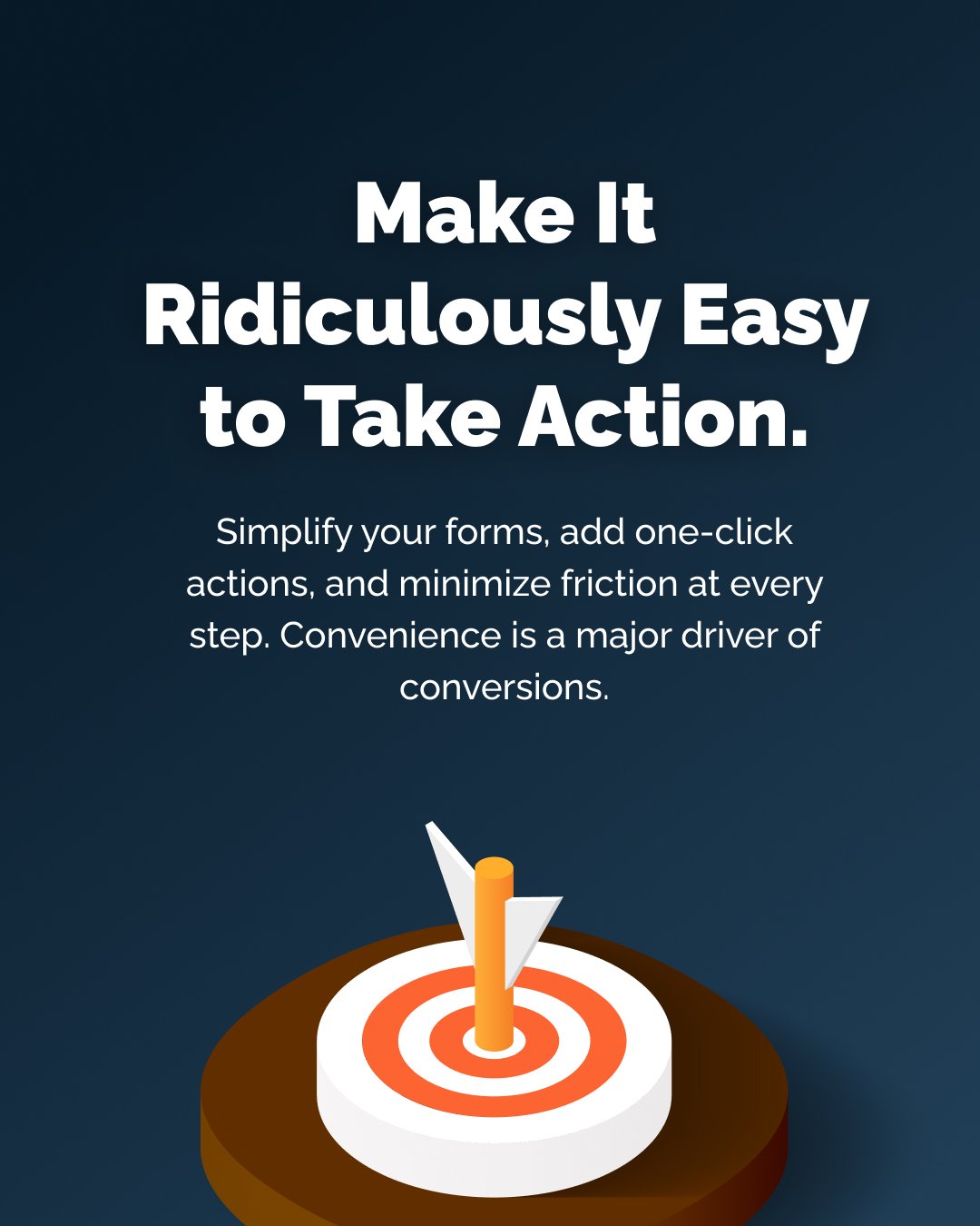 Make It Ridiculously Easy to Take Action.