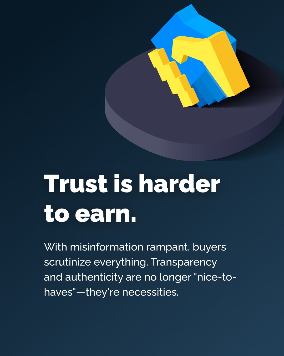 Trust is harder to earn.