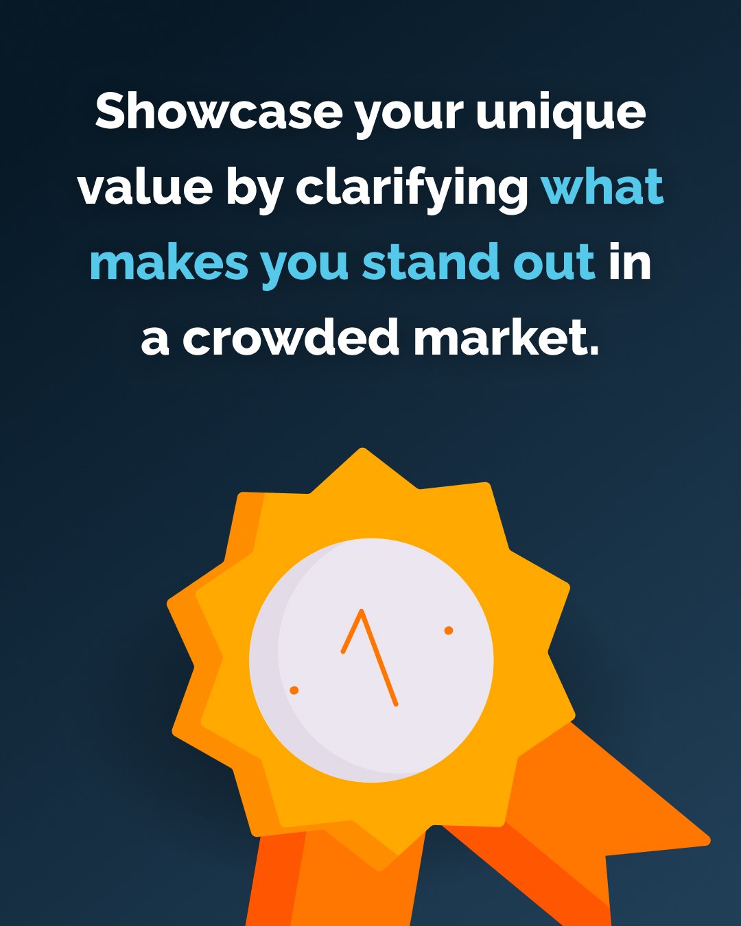 Showcase your unique value by clarifying what makes you stand out in a crowded market.